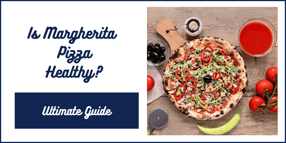 Is Margherita pizza healthy