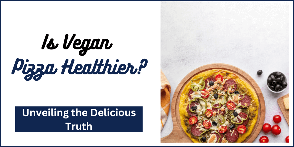 Is Vegan Pizza Healthier