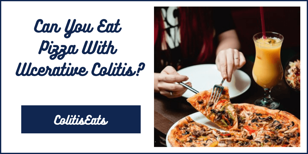 Can You Eat Pizza With Ulcerative Colitis