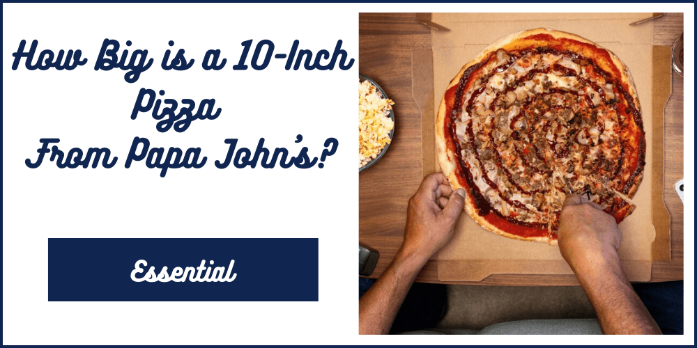 How Big is a 10-Inch Pizza From Papa John's
