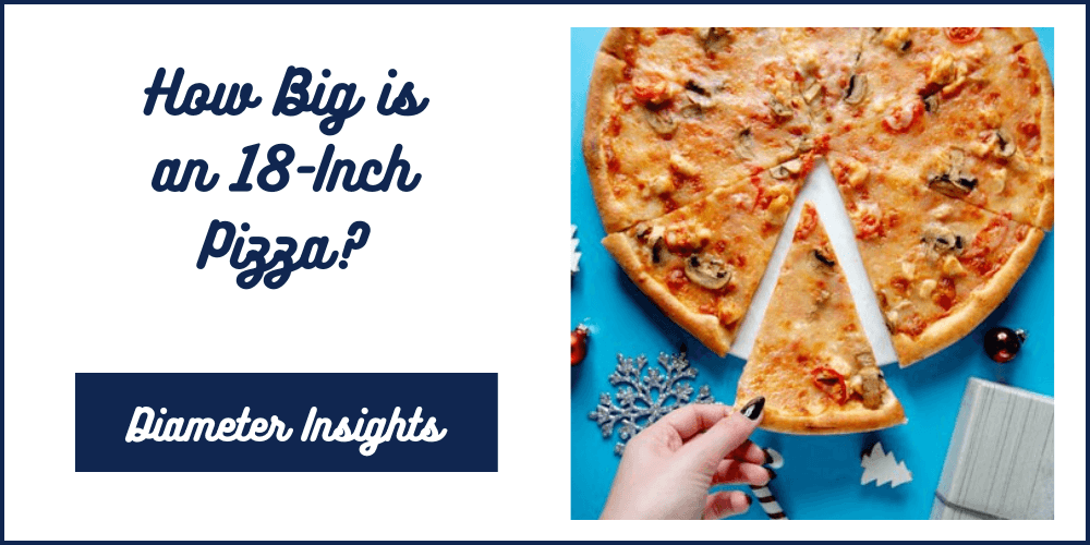How Big is an 18-Inch Pizza