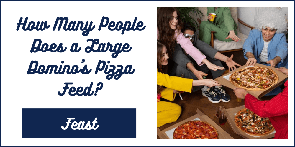How Many People Does a Large Domino's Pizza Feed