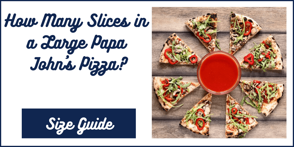 Curious about How Many Slices in a Large Papa John's Pizza? Discover the answer, serving suggestions, and more in this article.