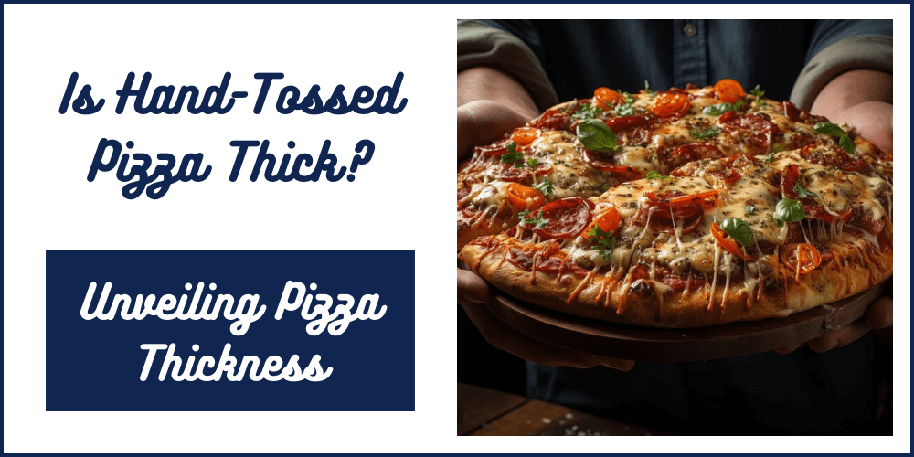 Is Hand-Tossed Pizza Thick