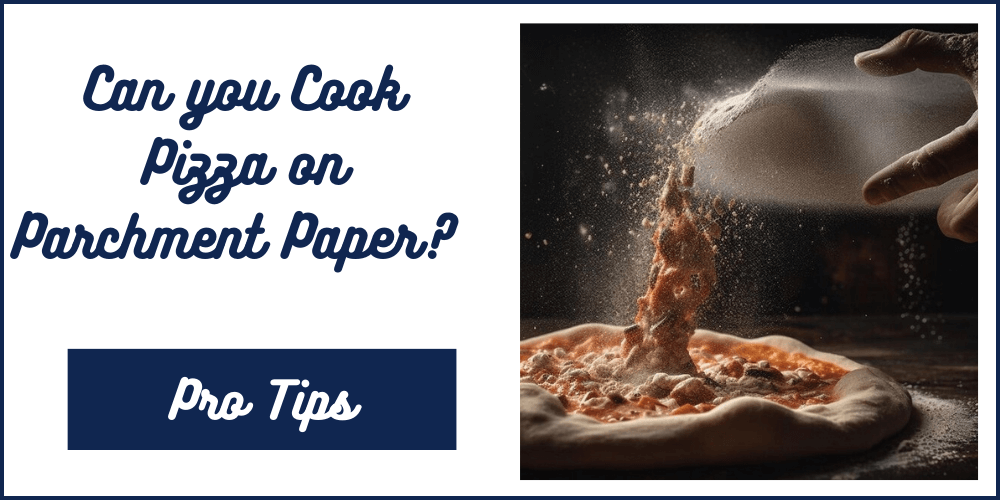 Can you Cook Pizza on Parchment Paper