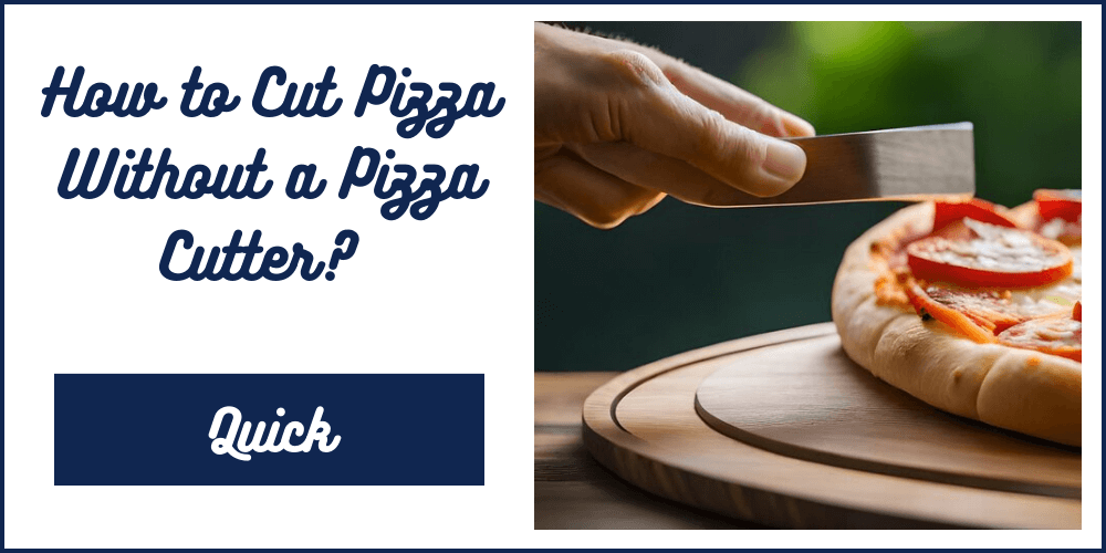 How to Cut Pizza Without a Pizza Cutter